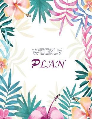 Weekly Plan: Weekly Planner Journal Notebook - Large 8.5  X 11  / Total 100 Pages White Paper Matte Cover Idea for Appointment Notebook or Other