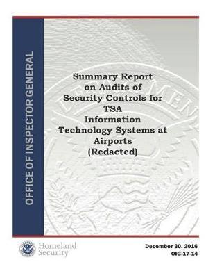 (redacted): Summary Report on Audits of Security Controls for Tsa Information Technology Systems at Airports (Redacted)
