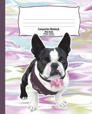 Boston Terrier Composition Notebook for Kids: Back to School, Colorful Marble Wide Ruled 120 Pages