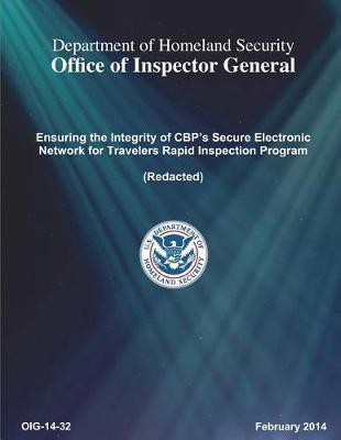 Ensuring the Integrity of Cbp's Secure Electronic Network for Travelers Rapid Inspection Program (Redacted)