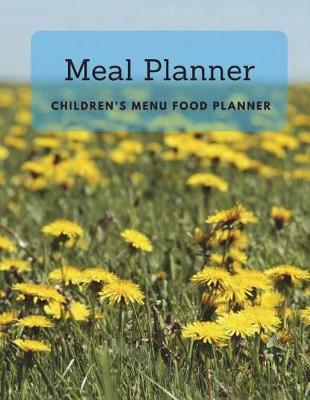 Meal Planner: 99 Weekly Children's Menu Food Planner