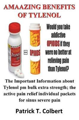Amazing Benefits of Tylenol: The Important Information about Tylenol PM Bulk Extra Strength; The Active Pain Relief Individual Packets for Sinus Severe Pain