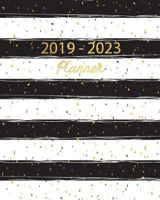 2019 - 2023 Planner: Five Year Calendar Planner, 60 Months Planner, Monthly Calendar Planner, Agenda Planner and Schedule Organizer, January 2019 to December 2023