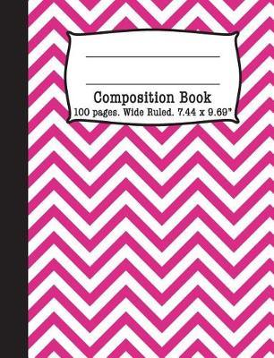 Composition Book: Pink and White Chevron Wide Ruled Notebook, 100 pages, 7.44 x 9.69 inches for School or Home