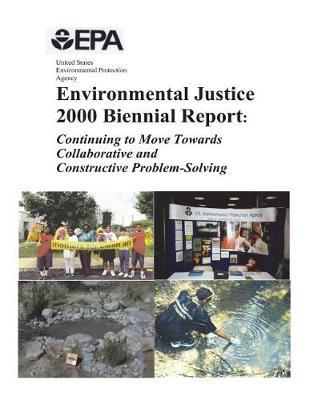 Environmental Justice 2000 Biennial Report Continuing to Move Towards Collaborative and Constuctive Problem-Solving