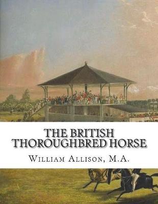 The British Thoroughbred Horse: His History and Breeding