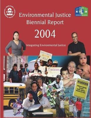 Environmental Justice Biennial Report 2004 Integrating Environmental Justice