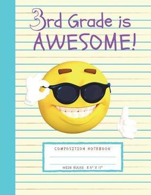 3rd Grade is Awesome!: Large 3rd Grade Composition Notebook (8.5  x 11 - Wide Ruled) Back to School Supplies