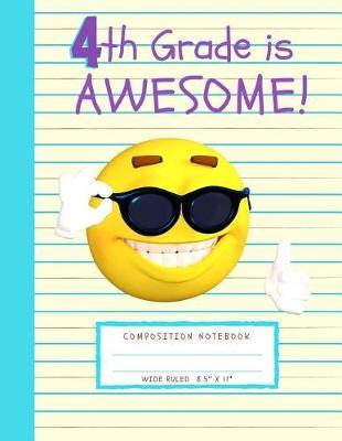 4th Grade is Awesome!: Large 4th Grade Composition Notebook (8.5  x 11 - Wide Ruled) Back to School Supplies