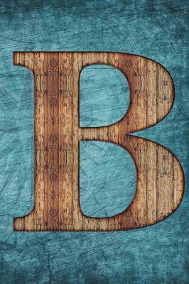 Monogrammed Notebook - B: Initial B Notebook - Vintage Scrapbooking Steampunk Tall Ship Design (6 x9  Blank Journal A5 150 pages)