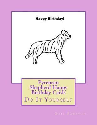 Pyrenean Shepherd Happy Birthday Cards: Do It Yourself