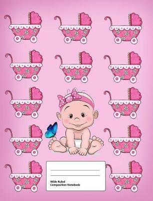 Wide Ruled Composition Notebook: Writing Book Journal, Soft Cover, Blank Lined Paper, 200 Pages, Cute Baby Design for Girls Pink