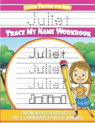 Juliet Letter Tracing for Kids Trace my Name Workbook: Tracing Books for Kids ages 3 - 5 Pre-K & Kindergarten Practice Workbook