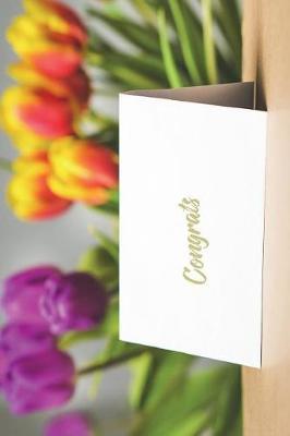 Congrats: Versatile 6x9 Flower Notebook Guestbook Journal for Various Occasions Birthday, Retirement, Graduation, Engagement, Bridal or Baby Shower, Wedding and More - A Great Christmas or Any Holiday Present - Tulip Flowers Congrats