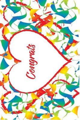 Heart Congrats: Versatile 6x9 Notebook Guestbook Journal for Various Occasions Birthday, Retirement, Graduation, Engagement, Bridal or Baby Shower, Wedding and More - A Great Christmas or Any Holiday Present - Colorful Hearts Congrats