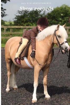 Show records: Gifts girls Horse pony show record keepsake showing rosettes notes diary journal 100 templates 6x 9