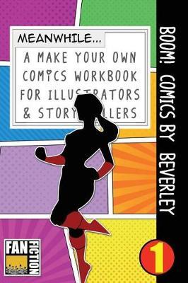 Boom! Comics by Beverley: A What Happens Next Comic Book for Budding Illustrators and Story Tellers