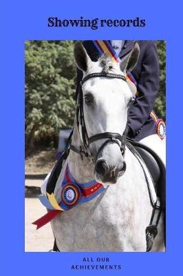 Showing Records: Horse pony show record keepsake showing rosettes notes diary journal 100 templates 6 x 9