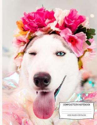 Composition Notebook: Husky Dog Paperback Journal for Students - Blank Lined Paper 8.5 X 11 Wide Ruled - 120 Pages - Cute Dog Lover Notebook