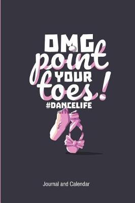 Omg Point Your Toes: Blank Lined Journal with Calendar for Ballet Dancers