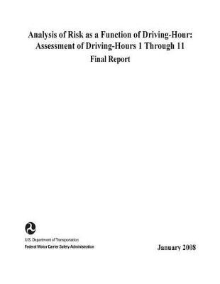 Analysis of Risk as a Function of Driving-Hour: Assessment of Driving-Hours 1 Through 11: Final Report