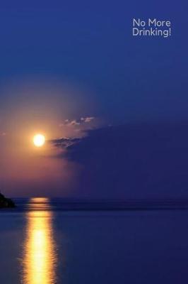 No More Drinking!: Abstain Journal notebook for women, men, adults, 100 pgs graph paper, for Meditation, Mindfulness, mindful living, self- help, success, self- compassion, positive thoughts, 6x9, anti- depression, find inner peace