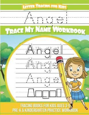 Angel Letter Tracing for Kids Trace my Name Workbook: Tracing Books for Kids ages 3 - 5 Pre-K & Kindergarten Practice Workbook