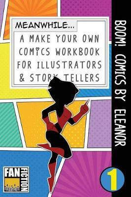 Boom! Comics by Eleanor: A What Happens Next Comic Book for Budding Illustrators and Story Tellers
