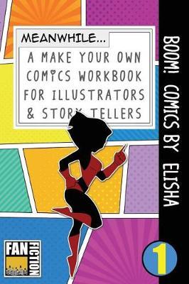 Boom! Comics by Elisha: A What Happens Next Comic Book for Budding Illustrators and Story Tellers