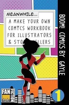 Boom! Comics by Gayle: A What Happens Next Comic Book for Budding Illustrators and Story Tellers