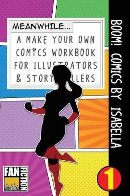 Boom! Comics by Isabella: A What Happens Next Comic Book for Budding Illustrators and Story Tellers
