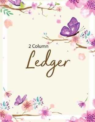 2 Column Ledger: Accounting Ledger Notebook for Small Business, Bookkeeping Ledger, Account Book, Accounting Journal Entry Book, 8.5 X 11 Inches