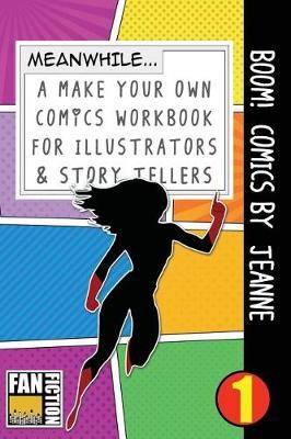 Boom! Comics by Jeanne: A What Happens Next Comic Book for Budding Illustrators and Story Tellers