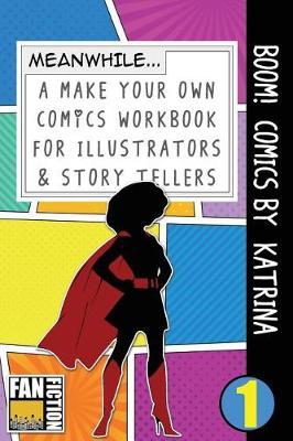 Boom! Comics by Katrina: A What Happens Next Comic Book for Budding Illustrators and Story Tellers