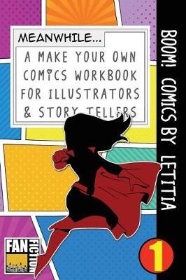 Boom! Comics by Letitia: A What Happens Next Comic Book for Budding Illustrators and Story Tellers