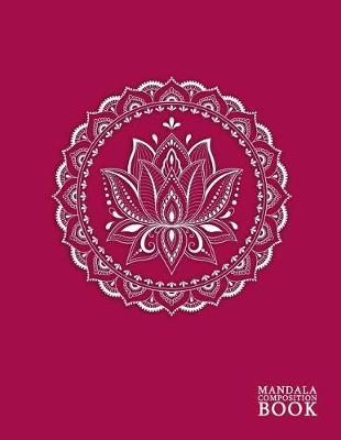 Mandala Composition Book: Pink Lotus Flower Dot Grid Journal - Yoga Experience Mindfulness Pain Anxiety Workbook for Tracking Habits Exercise Macros for Women Girls Teens - Large (8.5 X 11)