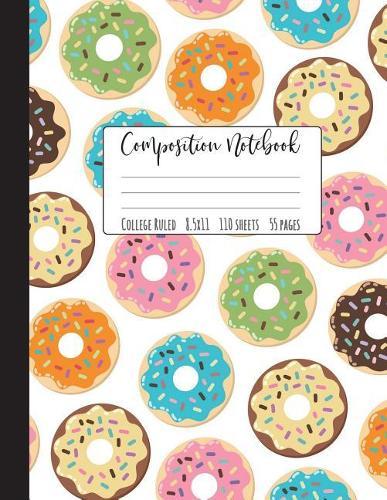 Composition Notebook College Ruled: Donut Composition Notebook, Large Doughnut Notebook, School Notebooks, Donut Gifts, Donut Notebook, Cute Composition Notebooks For Girls, College Notebooks, 8.5  x 11