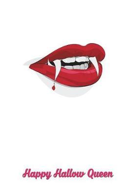 Happy Hallow Queen: Versatile 6x9 Notebook Journal for Lgbt, Gay, Lesbians Appreciation Gift, Quote Journal or Diary Unique Inspirational Gift for Writer, Friend, Teacher, Birthday, Retirement or Christmas Present - Vampire Red Lips