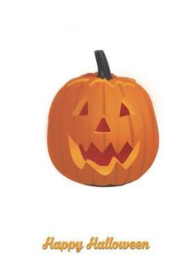 Happy Halloween: Versatile 6x9 Notebook Journal for Happy Halloween Appreciation Gift, Quote Journal or Diary Unique Inspirational Gift for Writer, Friend, Teacher, Birthday, Retirement or Christmas Present - Orange Pumpkin