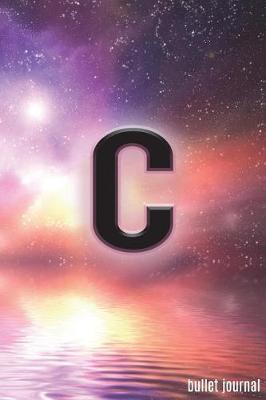 C Bullet Journal: Letter C Initial in Space Bullet Journal - 120 Pages - Galaxy Fantasy Dot Grid Journal