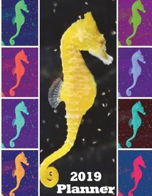 2019 Planner: Seahorse Cover Image - 8.5 X 11 - Calendar/Planner with 20 Extra Pages for Notes