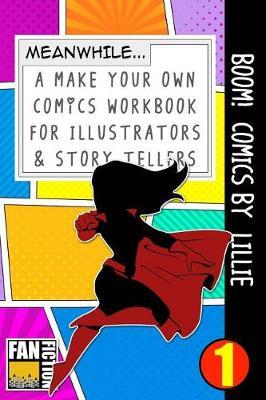 Boom! Comics by Lillie: A What Happens Next Comic Book for Budding Illustrators and Story Tellers