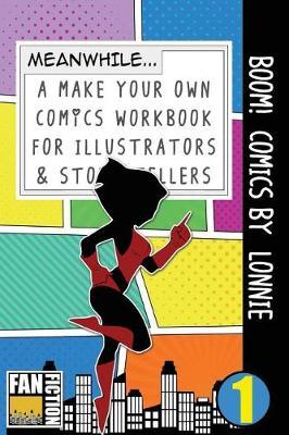 Boom! Comics by Lonnie: A What Happens Next Comic Book for Budding Illustrators and Story Tellers