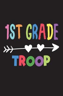 1st Grade Troop: First Grade Back To School Gift Notebook For Teachers and Students