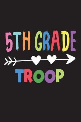 5th Grade Troop: Back To School Gift Notebook For Fifth Grade Teachers and Students