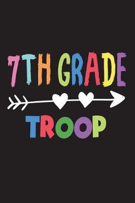 7th Grade Troop: Seventh Grade Back To School Gift Notebook For Teachers And Students