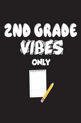 2nd Grade Vibes Only: Funny Second Grade Back To School Gift Notebook For Teachers and Students