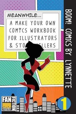 Boom! Comics by Lynnette: A What Happens Next Comic Book for Budding Illustrators and Story Tellers