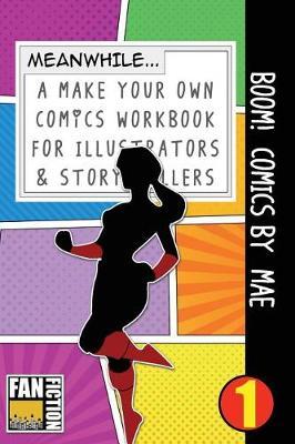 Boom! Comics by Mae: A What Happens Next Comic Book for Budding Illustrators and Story Tellers