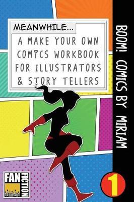 Boom! Comics by Miriam: A What Happens Next Comic Book for Budding Illustrators and Story Tellers